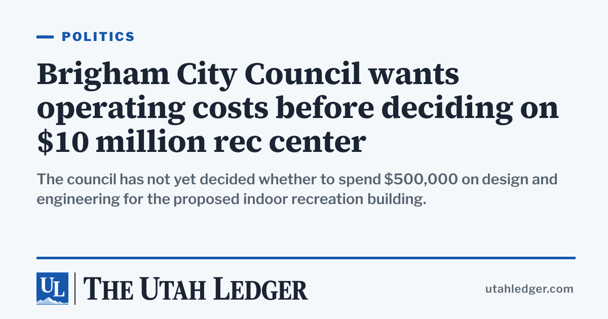 Brigham City Council seeks operating costs for $10 million rec center